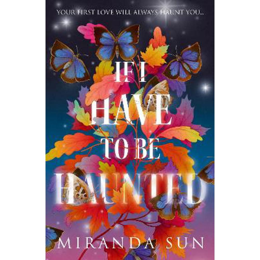 If I Have To Be Haunted (Hardback) - Miranda Sun